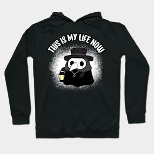 Plague Doctor, This is My Life Now Funny Hoodie